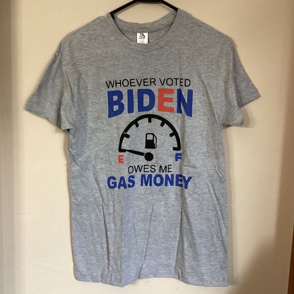 WHOEVER VOTED BIDEN OWES ME GAS MONEY t-shirt Small 3XL Gray Short sleeve NWOT - Picture 5 of 8